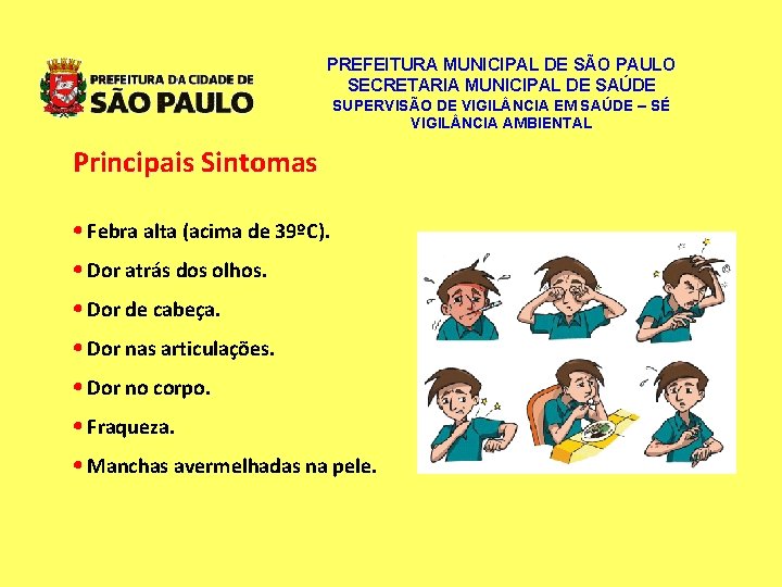 PREFEITURA MUNICIPAL DE SÃO PAULO SECRETARIA MUNICIPAL DE SAÚDE SUPERVISÃO DE VIGIL NCIA EM PREFEITURA MUNICIPAL DE SÃO PAULO SECRETARIA MUNICIPAL DE SAÚDE SUPERVISÃO DE VIGIL NCIA EM