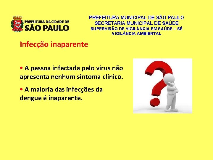 PREFEITURA MUNICIPAL DE SÃO PAULO SECRETARIA MUNICIPAL DE SAÚDE SUPERVISÃO DE VIGIL NCIA EM PREFEITURA MUNICIPAL DE SÃO PAULO SECRETARIA MUNICIPAL DE SAÚDE SUPERVISÃO DE VIGIL NCIA EM