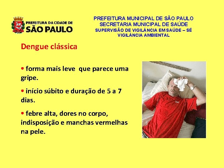 PREFEITURA MUNICIPAL DE SÃO PAULO SECRETARIA MUNICIPAL DE SAÚDE SUPERVISÃO DE VIGIL NCIA EM PREFEITURA MUNICIPAL DE SÃO PAULO SECRETARIA MUNICIPAL DE SAÚDE SUPERVISÃO DE VIGIL NCIA EM