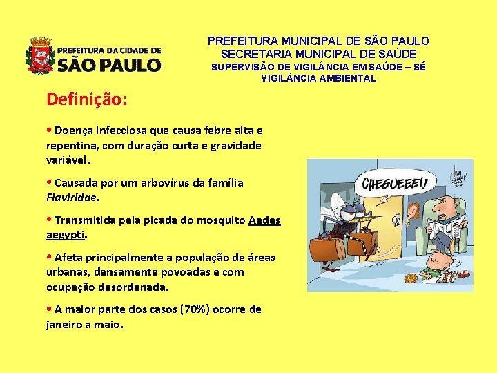 PREFEITURA MUNICIPAL DE SÃO PAULO SECRETARIA MUNICIPAL DE SAÚDE SUPERVISÃO DE VIGIL NCIA EM PREFEITURA MUNICIPAL DE SÃO PAULO SECRETARIA MUNICIPAL DE SAÚDE SUPERVISÃO DE VIGIL NCIA EM