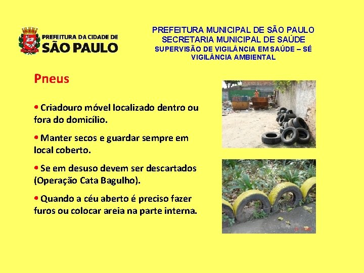 PREFEITURA MUNICIPAL DE SÃO PAULO SECRETARIA MUNICIPAL DE SAÚDE SUPERVISÃO DE VIGIL NCIA EM PREFEITURA MUNICIPAL DE SÃO PAULO SECRETARIA MUNICIPAL DE SAÚDE SUPERVISÃO DE VIGIL NCIA EM