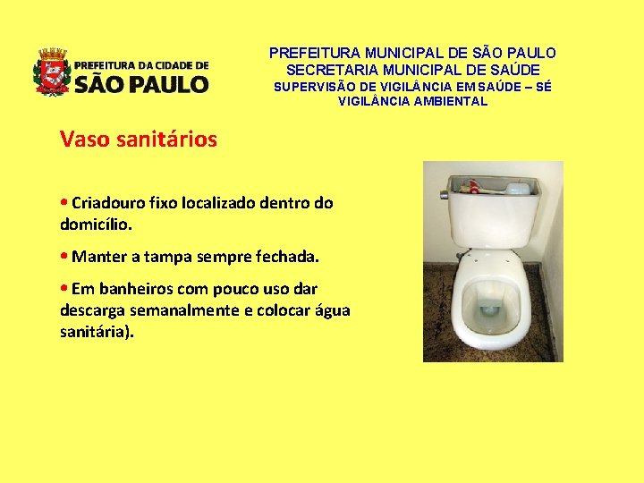 PREFEITURA MUNICIPAL DE SÃO PAULO SECRETARIA MUNICIPAL DE SAÚDE SUPERVISÃO DE VIGIL NCIA EM PREFEITURA MUNICIPAL DE SÃO PAULO SECRETARIA MUNICIPAL DE SAÚDE SUPERVISÃO DE VIGIL NCIA EM