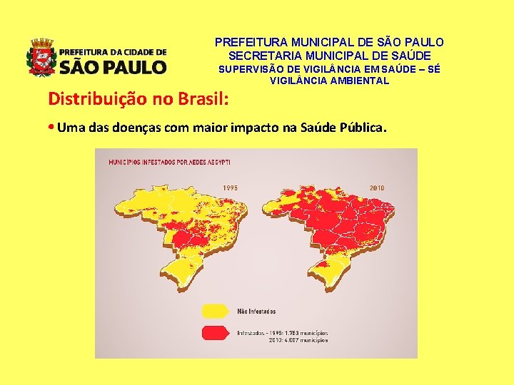 PREFEITURA MUNICIPAL DE SÃO PAULO SECRETARIA MUNICIPAL DE SAÚDE SUPERVISÃO DE VIGIL NCIA EM PREFEITURA MUNICIPAL DE SÃO PAULO SECRETARIA MUNICIPAL DE SAÚDE SUPERVISÃO DE VIGIL NCIA EM