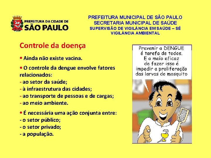 PREFEITURA MUNICIPAL DE SÃO PAULO SECRETARIA MUNICIPAL DE SAÚDE SUPERVISÃO DE VIGIL NCIA EM PREFEITURA MUNICIPAL DE SÃO PAULO SECRETARIA MUNICIPAL DE SAÚDE SUPERVISÃO DE VIGIL NCIA EM