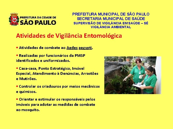 PREFEITURA MUNICIPAL DE SÃO PAULO SECRETARIA MUNICIPAL DE SAÚDE SUPERVISÃO DE VIGIL NCIA EM PREFEITURA MUNICIPAL DE SÃO PAULO SECRETARIA MUNICIPAL DE SAÚDE SUPERVISÃO DE VIGIL NCIA EM