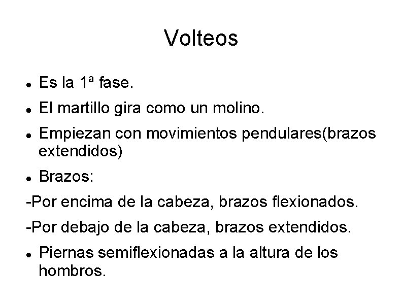 Volteos Es la 1ª fase. El martillo gira como un molino. Empiezan con movimientos Volteos Es la 1ª fase. El martillo gira como un molino. Empiezan con movimientos