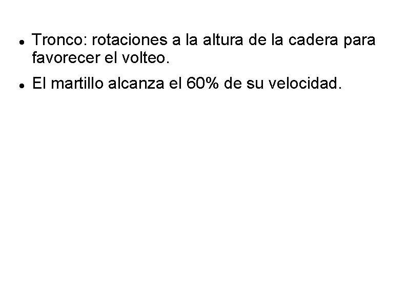 Tronco: rotaciones a la altura de la cadera para favorecer el volteo. El Tronco: rotaciones a la altura de la cadera para favorecer el volteo. El
