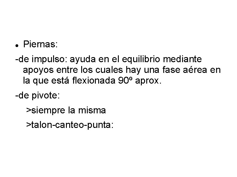 Piernas: -de impulso: ayuda en el equilibrio mediante apoyos entre los cuales hay Piernas: -de impulso: ayuda en el equilibrio mediante apoyos entre los cuales hay