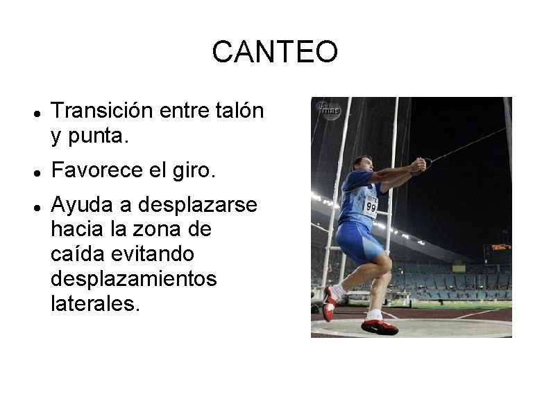 CANTEO Transición entre talón y punta. Favorece el giro. Ayuda a desplazarse hacia la CANTEO Transición entre talón y punta. Favorece el giro. Ayuda a desplazarse hacia la