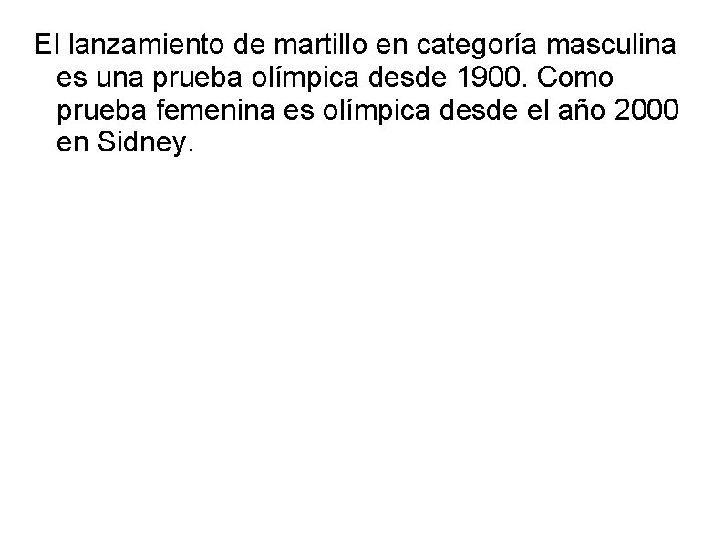 El lanzamiento de martillo en categoría masculina es una prueba olímpica desde 1900. Como El lanzamiento de martillo en categoría masculina es una prueba olímpica desde 1900. Como