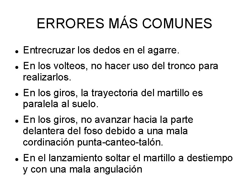 ERRORES MÁS COMUNES Entrecruzar los dedos en el agarre. En los volteos, no hacer ERRORES MÁS COMUNES Entrecruzar los dedos en el agarre. En los volteos, no hacer