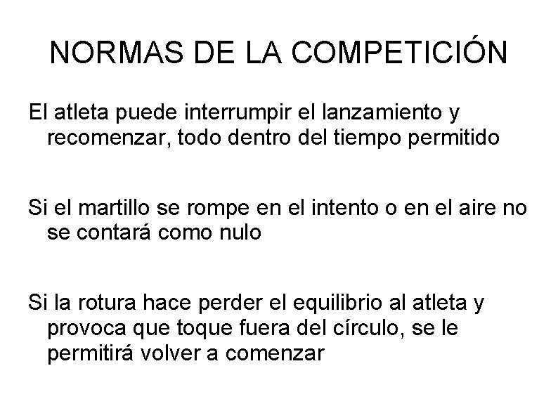 NORMAS DE LA COMPETICIÓN El atleta puede interrumpir el lanzamiento y recomenzar, todo dentro NORMAS DE LA COMPETICIÓN El atleta puede interrumpir el lanzamiento y recomenzar, todo dentro