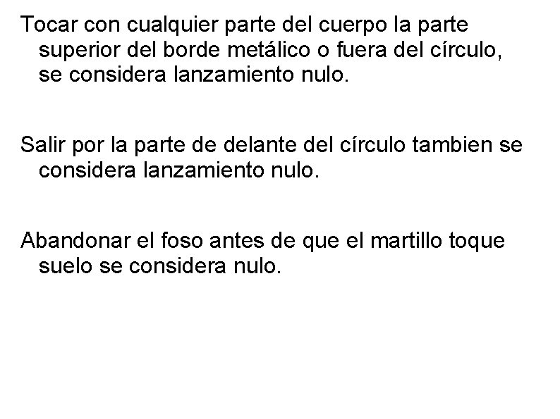 Tocar con cualquier parte del cuerpo la parte superior del borde metálico o fuera Tocar con cualquier parte del cuerpo la parte superior del borde metálico o fuera