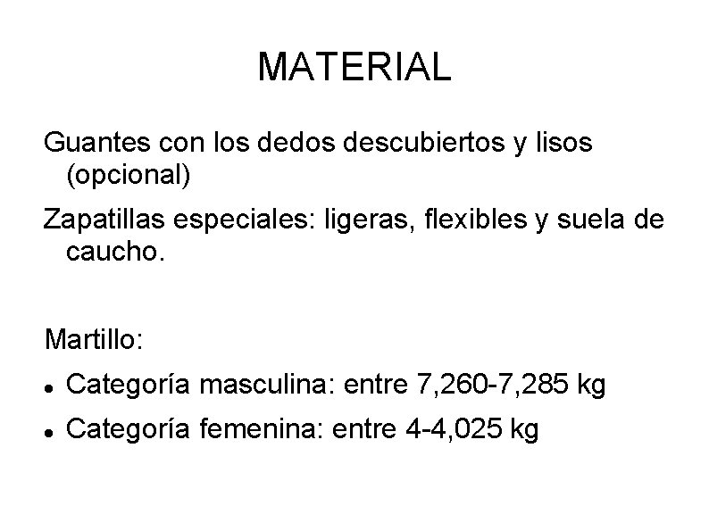 MATERIAL Guantes con los dedos descubiertos y lisos (opcional) Zapatillas especiales: ligeras, flexibles y MATERIAL Guantes con los dedos descubiertos y lisos (opcional) Zapatillas especiales: ligeras, flexibles y