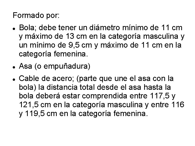 Formado por: Bola; debe tener un diámetro mínimo de 11 cm y máximo de Formado por: Bola; debe tener un diámetro mínimo de 11 cm y máximo de