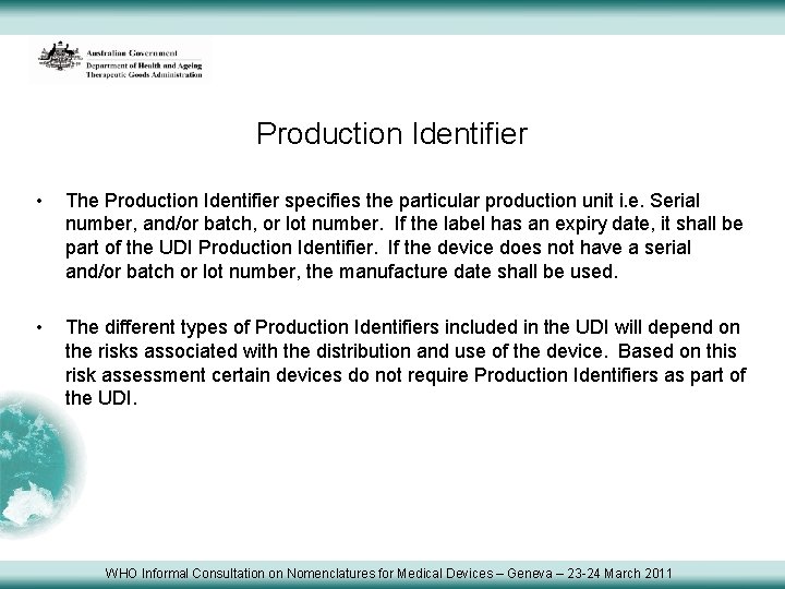 Production Identifier • The Production Identifier specifies the particular production unit i. e. Serial