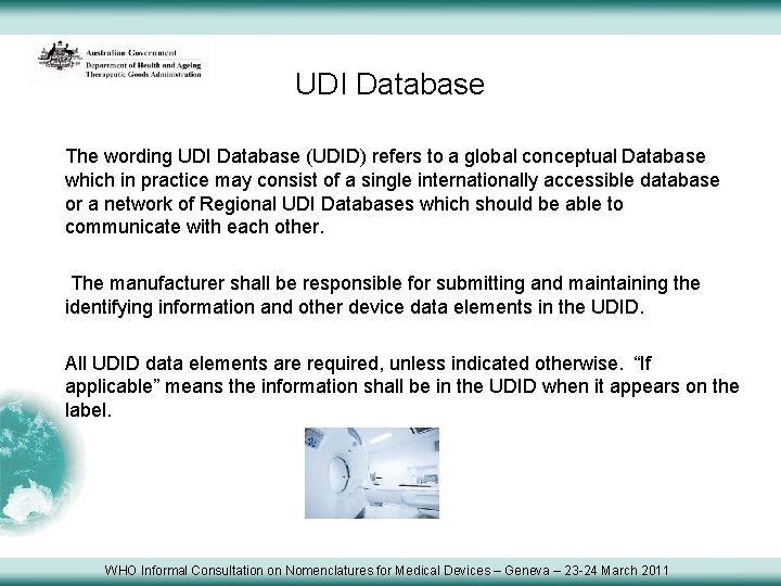 UDI Database The wording UDI Database (UDID) refers to a global conceptual Database which