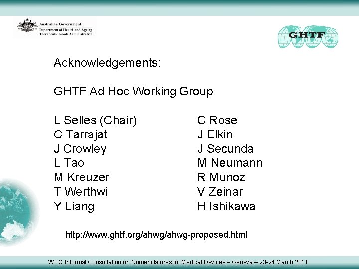 Acknowledgements: GHTF Ad Hoc Working Group L Selles (Chair) C Tarrajat J Crowley L