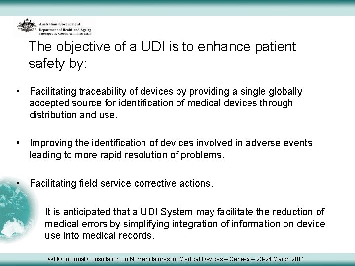 The objective of a UDI is to enhance patient safety by: • Facilitating traceability