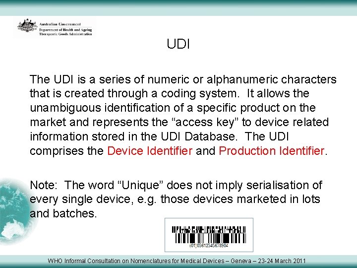 UDI The UDI is a series of numeric or alphanumeric characters that is created