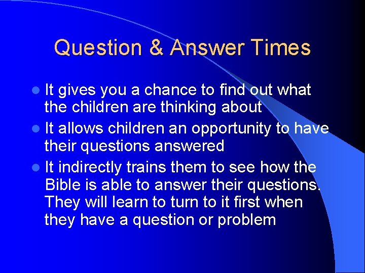 Question & Answer Times l It gives you a chance to find out what Question & Answer Times l It gives you a chance to find out what