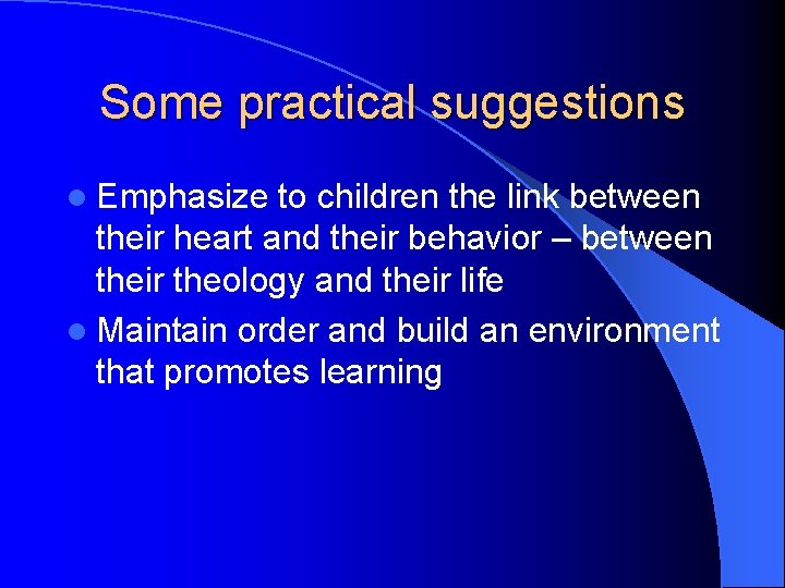 Some practical suggestions l Emphasize to children the link between their heart and their Some practical suggestions l Emphasize to children the link between their heart and their