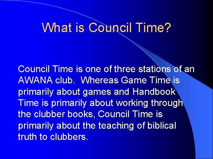 What is Council Time? Council Time is one of three stations of an AWANA What is Council Time? Council Time is one of three stations of an AWANA