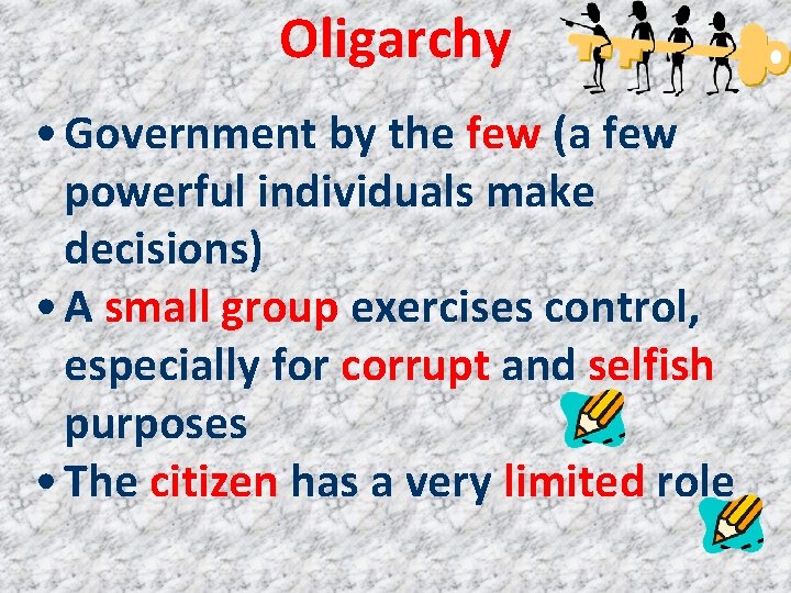 Oligarchy • Government by the few (a few powerful individuals make decisions) • A