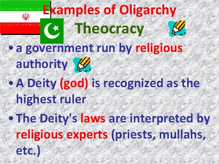 Examples of Oligarchy Theocracy • a government run by religious authority • A Deity