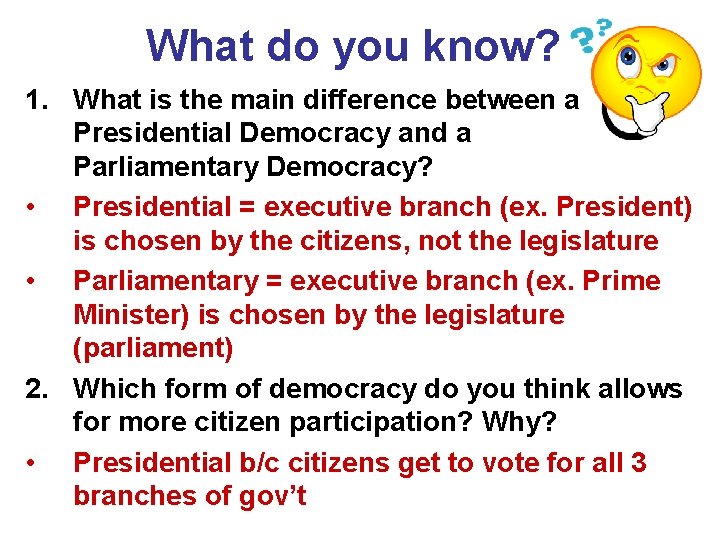 What do you know? 1. What is the main difference between a Presidential Democracy