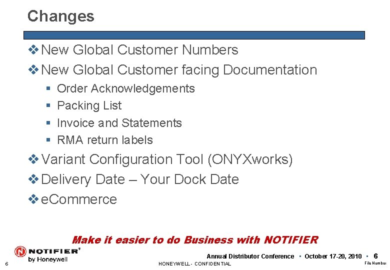 Changes v New Global Customer Numbers v New Global Customer facing Documentation § §