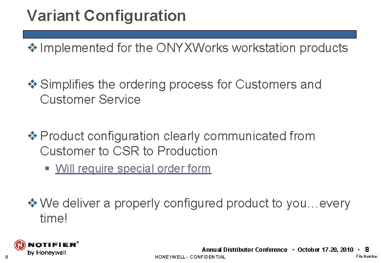 Variant Configuration v Implemented for the ONYXWorks workstation products v Simplifies the ordering process