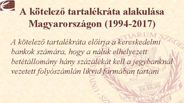 A kötelező tartalékráta alakulása Magyarországon (1994 -2017) A kötelező tartalékráta előírja a kereskedelmi bankok