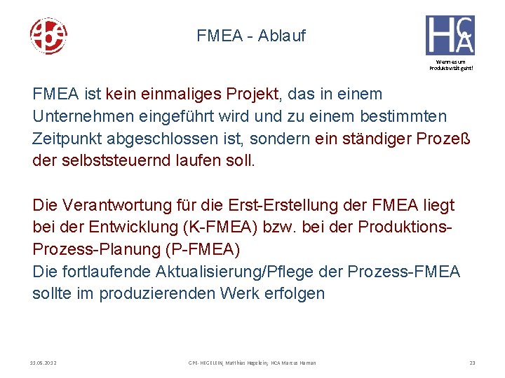 FMEA - Ablauf Wenn es um Produktivität geht! FMEA ist kein einmaliges Projekt, Projekt