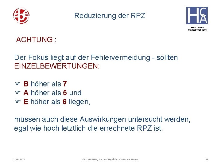 Reduzierung der RPZ Wenn es um Produktivität geht! ACHTUNG : Der Fokus liegt auf