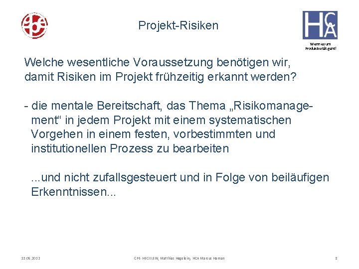 Projekt-Risiken Wenn es um Produktivität geht! Welche wesentliche Voraussetzung benötigen wir, D N E