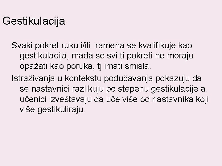 Gestikulacija Svaki pokret ruku i/ili ramena se kvalifikuje kao gestikulacija, mada se svi ti