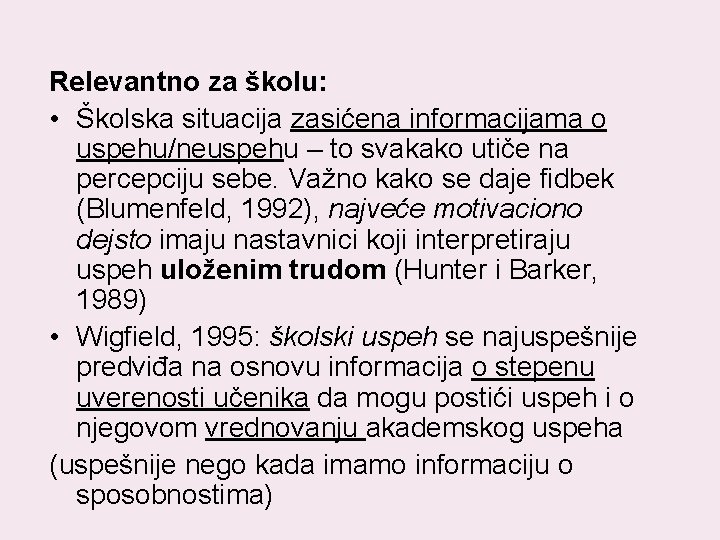 Relevantno za školu: • Školska situacija zasićena informacijama o uspehu/neuspehu – to svakako utiče Relevantno za školu: • Školska situacija zasićena informacijama o uspehu/neuspehu – to svakako utiče