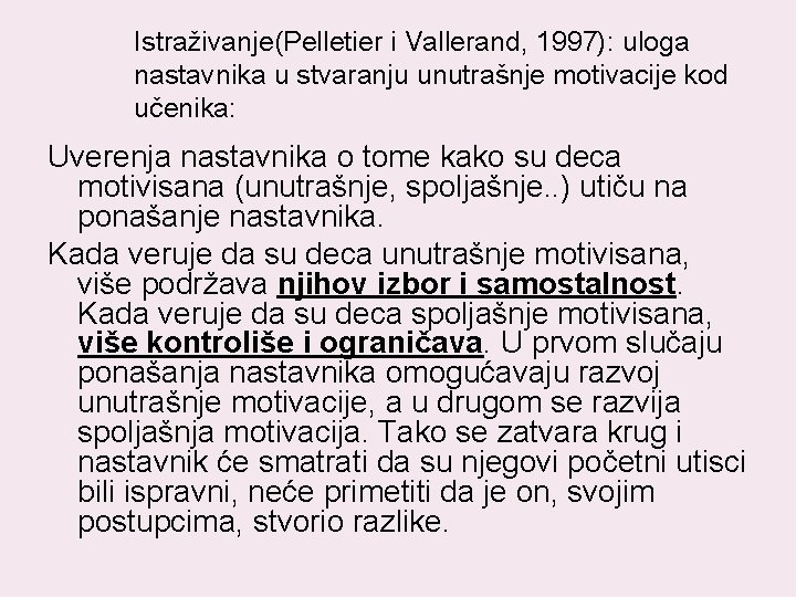 Istraživanje(Pelletier i Vallerand, 1997): uloga nastavnika u stvaranju unutrašnje motivacije kod učenika: Uverenja nastavnika