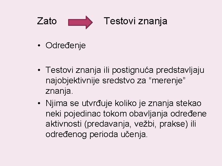 Zato Testovi znanja • Određenje • Testovi znanja ili postignuća predstavljaju najobjektivnije sredstvo za Zato Testovi znanja • Određenje • Testovi znanja ili postignuća predstavljaju najobjektivnije sredstvo za