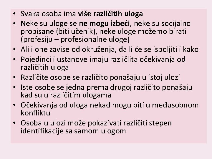  • Svaka osoba ima više različitih uloga • Neke su uloge se ne