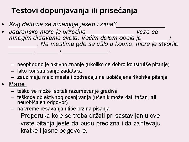 Testovi dopunjavanja ili prisećanja • Kog datuma se smenjuje jesen i zima? _______ •