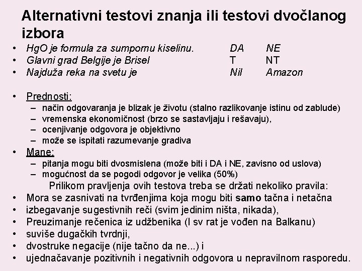 Alternativni testovi znanja ili testovi dvočlanog izbora • Hg. O je formula za sumpornu Alternativni testovi znanja ili testovi dvočlanog izbora • Hg. O je formula za sumpornu
