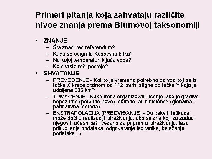 Primeri pitanja koja zahvataju različite nivoe znanja prema Blumovoj taksonomiji • ZNANJE – –