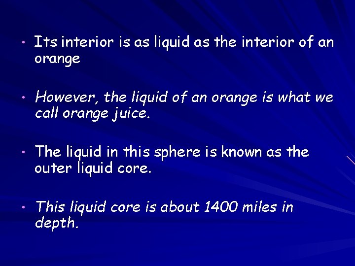 • Its interior is as liquid as the interior of an orange • • Its interior is as liquid as the interior of an orange •