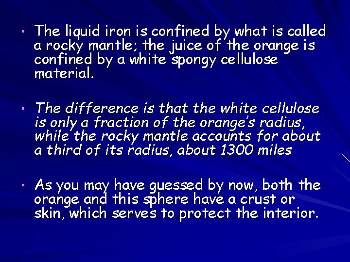  • The liquid iron is confined by what is called a rocky mantle;