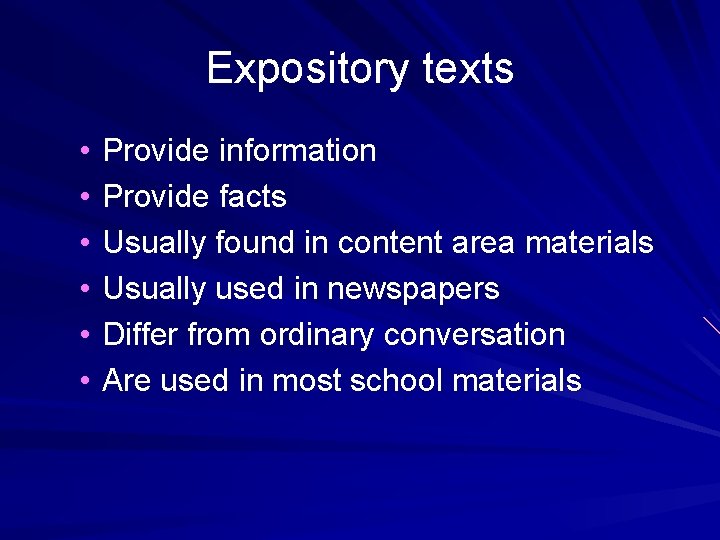 Expository texts • • • Provide information Provide facts Usually found in content area