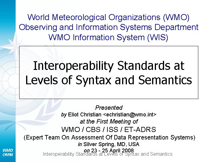 World Meteorological Organizations (WMO) Observing and Information Systems Department WMO Information System (WIS) Interoperability