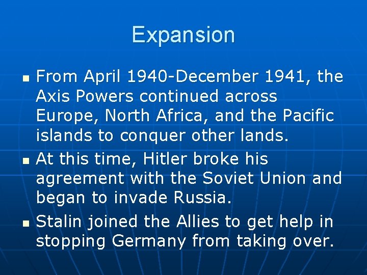 Expansion n From April 1940 -December 1941, the Axis Powers continued across Europe, North