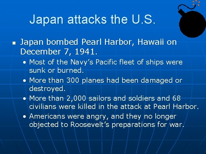 Japan attacks the U. S. n Japan bombed Pearl Harbor, Hawaii on December 7,